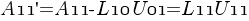 {A11}prime = {A11}-{L10}{U01} = {L11}{U11} {A11}prime = {A11}-{L10}{U01} = {L11}{U11}